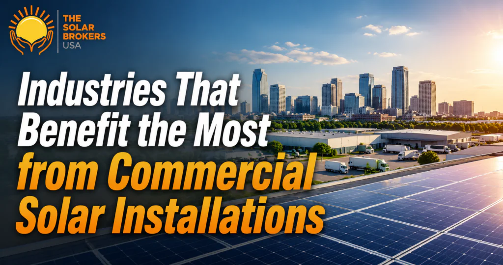 Commercial rooftop solar panel installation overlooking warehouses and a modern city skyline, illustrating the industries that benefit most from commercial solar installations, with The Solar Brokers USA logo and blog title.